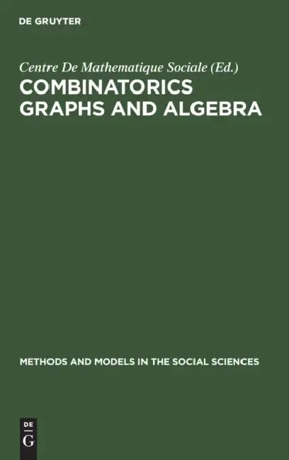 Combinatorics Graphs and Algebra (English, Centre de Mathematique Sociale)