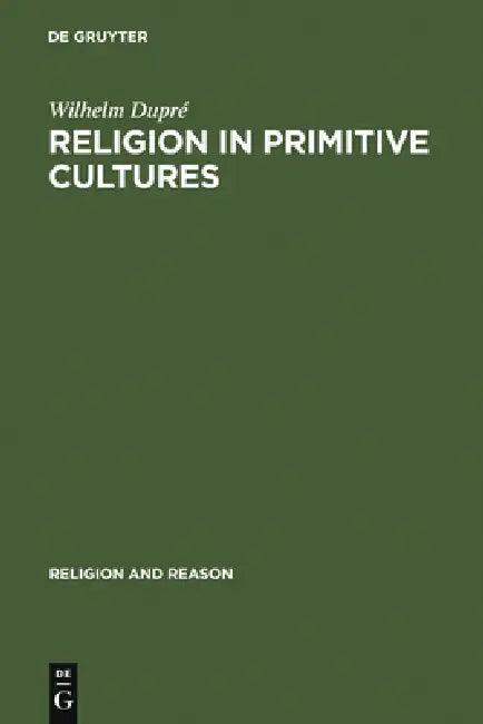 Buy Religion in Primitive Cultures (English, Wilhelm Dupré) — BookShops.in