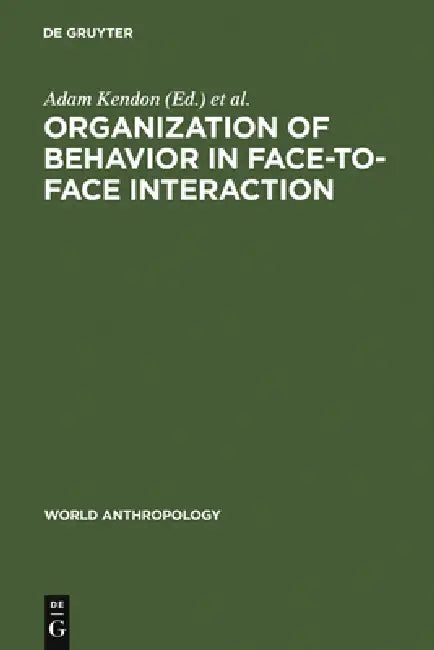 Organization of Behavior in Face-To-Face Interaction (English, Adam Kendon | Richard M. Harris | Mary R. Key)