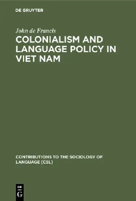 Buy Colonialism and Language Policy in Viet Nam (English, John de Francis) — BookShops.in