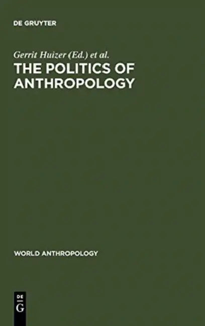Buy The Politics of Anthropology (English, Gerrit Huizer | Bruce Mannheim) — BookShops.in