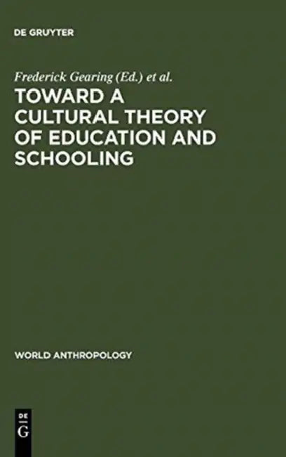 Buy Toward a Cultural Theory of Education & Schooling (English, Frederick Gearing | Lucinda Sangree) — BookShops.in