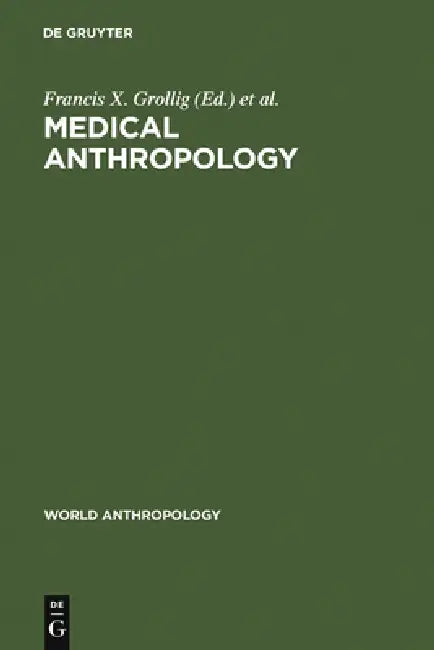 Buy Medical Anthropology (English, Francis X. Grollig | Harold B. Haley) — BookShops.in