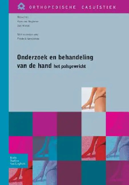 Onderzoek En Behandeling Van de Hand - Het Polsgewricht (English, Frederik Verstreken | Koos Van Nugteren | Dos Winkel)