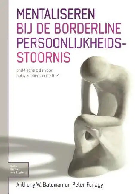 Buy Mentaliseren Bij de Borderline Persoonlijkheidsstoornis (English, Anthony W. Bateman | Peter Fonagy) — BookShops.in