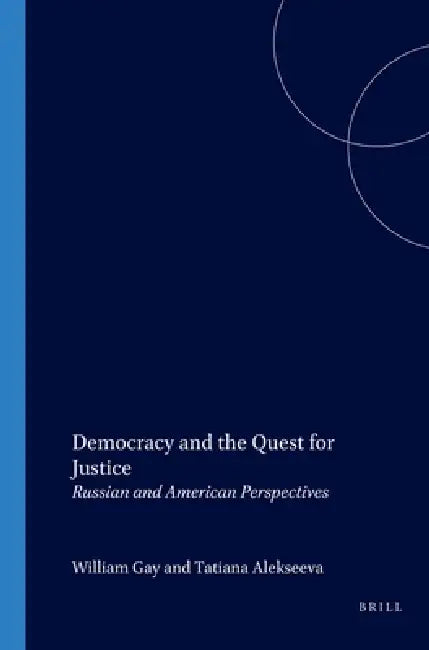 Buy Democracy and the Quest for Justice (English, William C. Gay | Tatiana Alekseeva) — BookShops.in