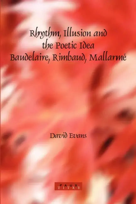 Rhythm, Illusion and the Poetic Idea (English, David Evans)