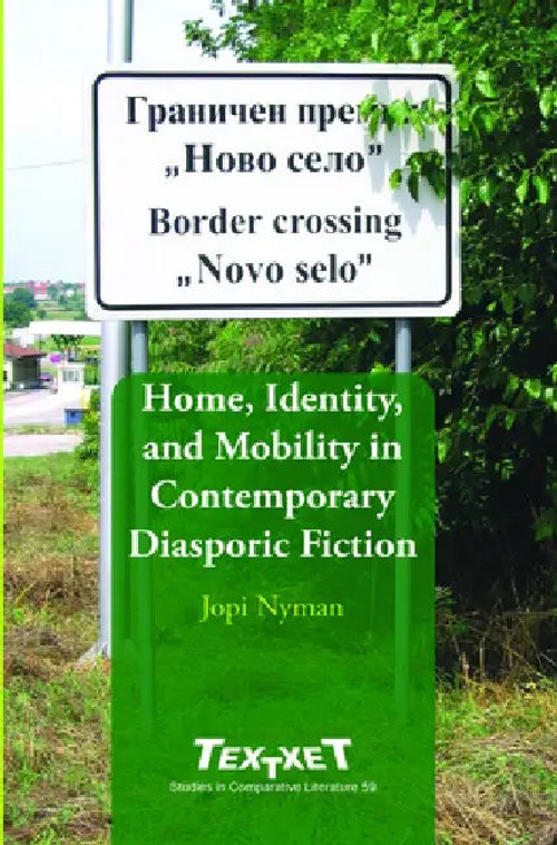 Home, Identity, and Mobility in Contemporary Diasporic Fiction – Jopi Nyman view 2