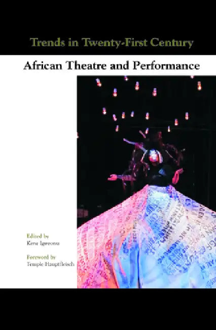 Trends in Twenty-First-Century African Theatre and Performance (English, Kene Igweonu)