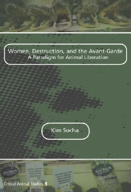 Women, Destruction, and the Avant-Garde (English, Kim Socha)