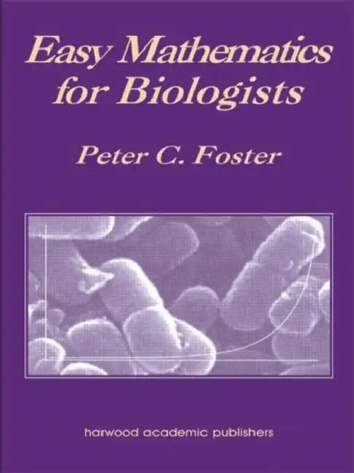 Easy Mathematics for Biologists – Peter C. Foster – CRC Press view 2