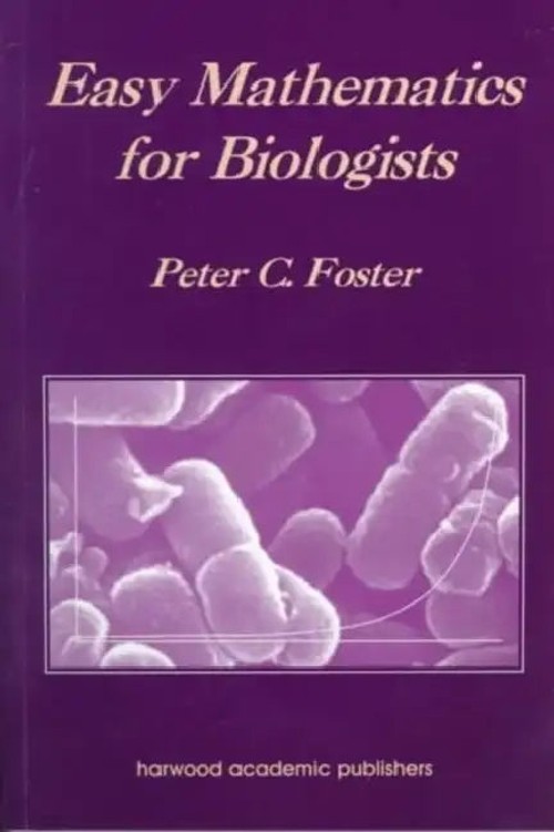 Easy Mathematics for Biologists by Peter C. Foster – Essential Math for Life Science Students view 2