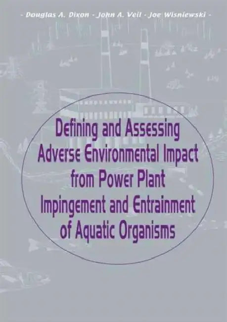 Buy Defining and Assessing Adverse Environmental Impact from Power Plant Impingement and Entrainment of (English, Dixon Douglas) — BookShops.in