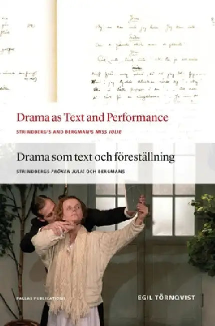 Buy Drama As Text and Performance: Strindberg's and Bergman's Miss Julie by Egil Törnqvist - Bilingual Paperback, English, Pallas Pubns, ISBN 9789085550686 — BookShops.in