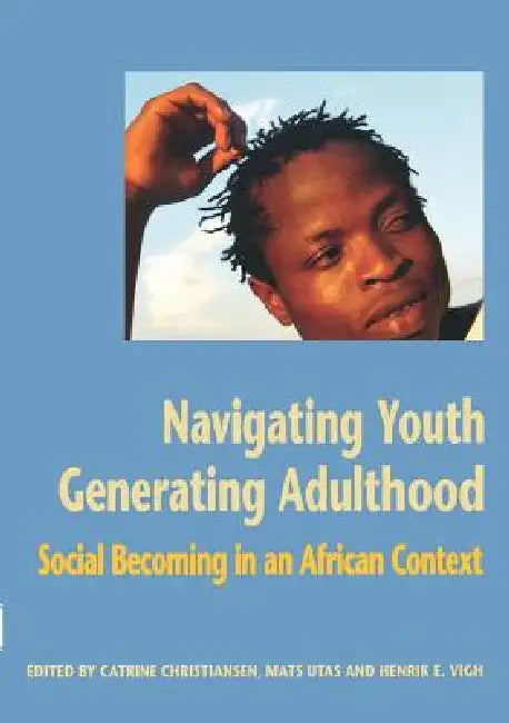 Buy Navigating Youth, Generating Adulthood (English, Catrine Christiansen | Mats Utas | Henrik Vigh) — BookShops.in