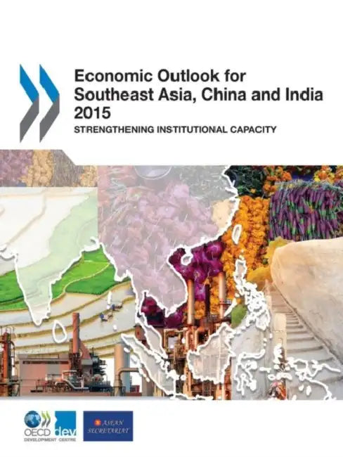 Buy Economic Outlook for Southeast Asia, China, and India 2015 (English, Organization For Economic Cooperat Oecd) — BookShops.in