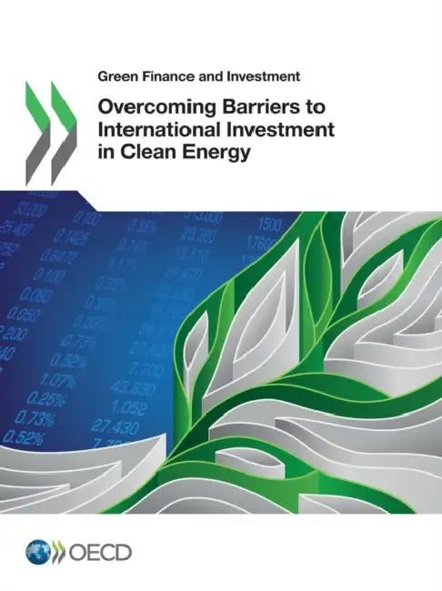 Buy Green Finance and Investment Overcoming Barriers to International Investment in Clean Energy (English, OECD) — BookShops.in