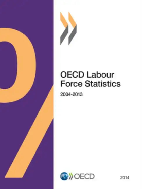 OECD Labour Force Statistics (English, Organization for Economic Cooperation an)