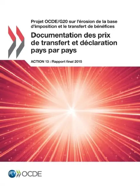 Projet Ocde/G20 Sur L'Erosion de La Base D'Imposition Et Le Transfert de Benefices Documentation Des (English, OECD)