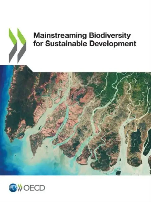 Mainstreaming Biodiversity for Sustainable Development (English, Oecd)