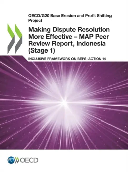 Buy Making Dispute Resolution More Effective - MAP Peer Review Report, Indonesia (Stage 1) (English, Oecd) — BookShops.in