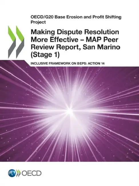 Making Dispute Resolution More Effective - MAP Peer Review Report, San Marino (Stage 1) (English, Oecd)