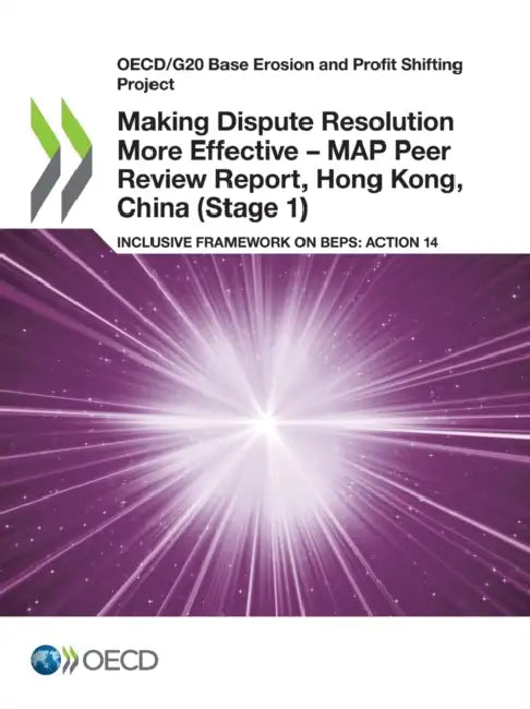 Buy Making Dispute Resolution More Effective - MAP Peer Review Report, Hong Kong, China (Stage 1) (English, Oecd) — BookShops.in