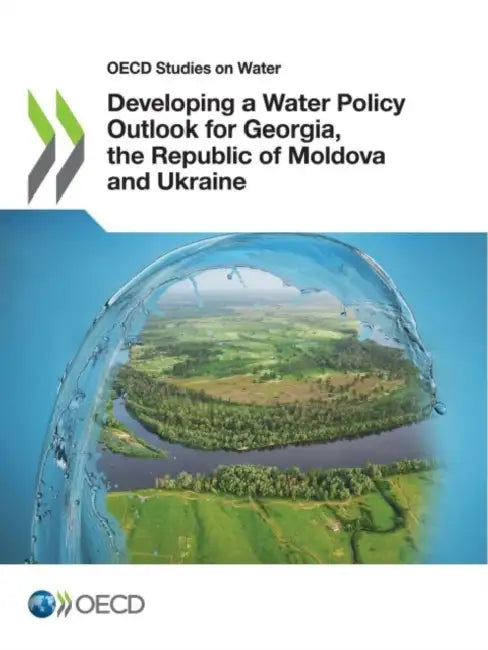 Buy Developing a Water Policy Outlook for Georgia, the Republic of Moldova and Ukraine (English, Oecd) — BookShops.in