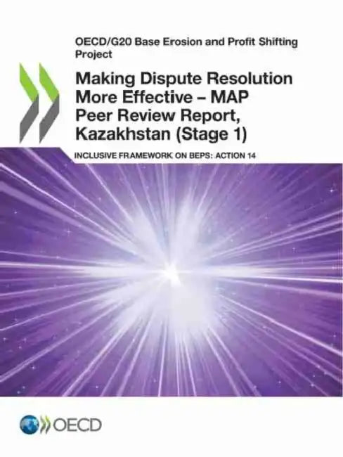 Buy Making Dispute Resolution More Effective - MAP Peer Review Report, Kazakhstan (Stage 1) (English, Oecd) — BookShops.in
