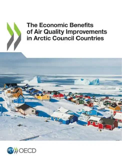 Buy The Economic Benefits of Air Quality Improvements in Arctic Council Countries (English, Oecd) — BookShops.in