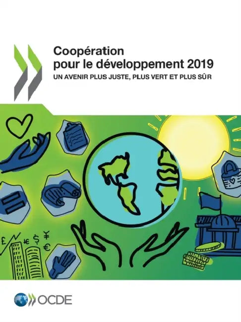 Buy Coopération Pour Le Développement 2019 Un Avenir Plus Juste, Plus Vert Et Plus Sûr (English, Oecd) — BookShops.in