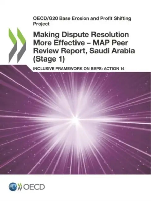 Buy Making Dispute Resolution More Effective - MAP Peer Review Report, Saudi Arabia (Stage 1) (English, Oecd) — BookShops.in