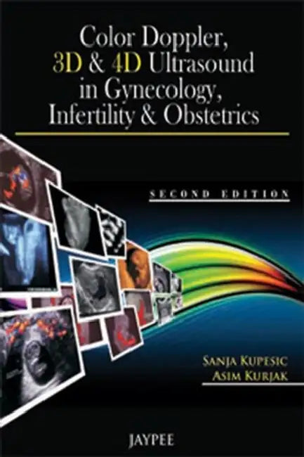 Buy Color Doppler, 3D & 4D Ultrasound in Gynecology, Infertility & Obstetrics by Sanja Kupesic | Jaypee Brothers | Paperback — BookShops.in