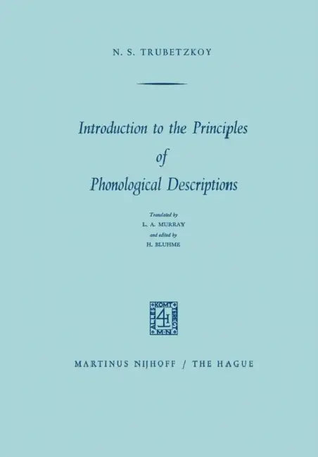 Buy Introduction to the Principles of Phonological Descriptions (English, N. S. Trubetzkoy | L. a. Murray | Hermann Bluhme) — BookShops.in