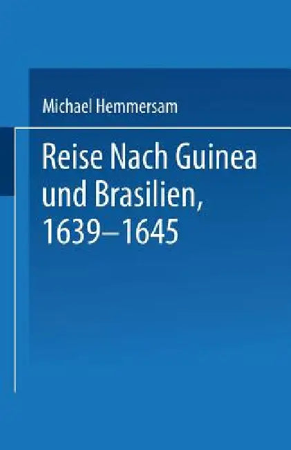 Buy Reise Nach Guinea Und Brasilien 1639-1645 (English, Na Hemmersam) — BookShops.in