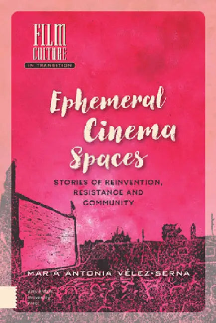 Buy Ephemeral Cinema Spaces (English, Maria Vélez-Serna) — BookShops.in