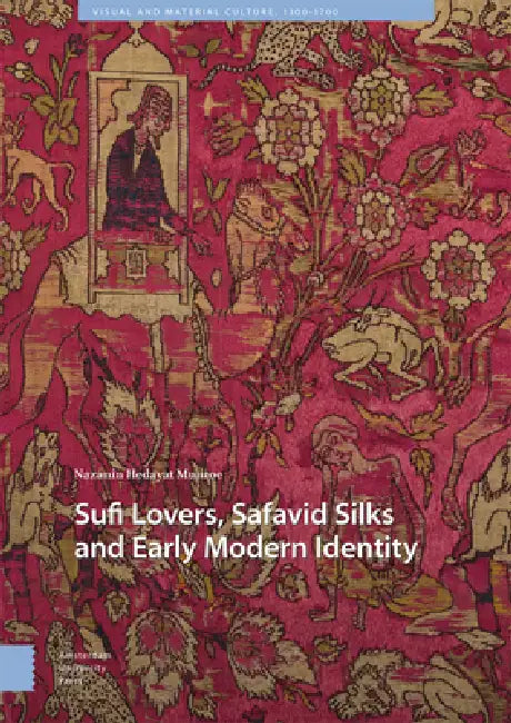Buy Sufi Lovers, Safavid Silks and Early Modern Identity (English, Nazanin Hedayat Munroe) — BookShops.in