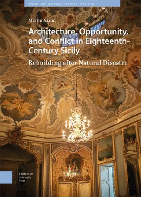 Buy Architecture, Opportunity, and Conflict in Eighteenth-Century Sicily (English, Martin Nixon) — BookShops.in