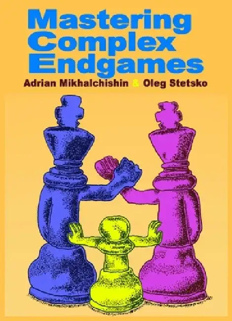 Buy Mastering Complex Endgames (English, Adrian Mikhalchishin | Oleg Stetsko) — BookShops.in