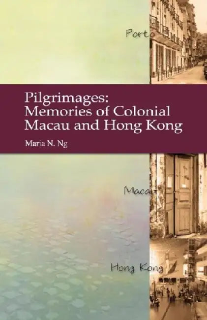 Buy Pilgrimages - Memories of Colonial Macau (English, Maria N. Ng) — BookShops.in