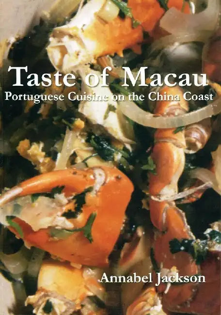 Buy Taste of Macau - Portuguese Cuisine on t (English, Annabel Jackson) — BookShops.in