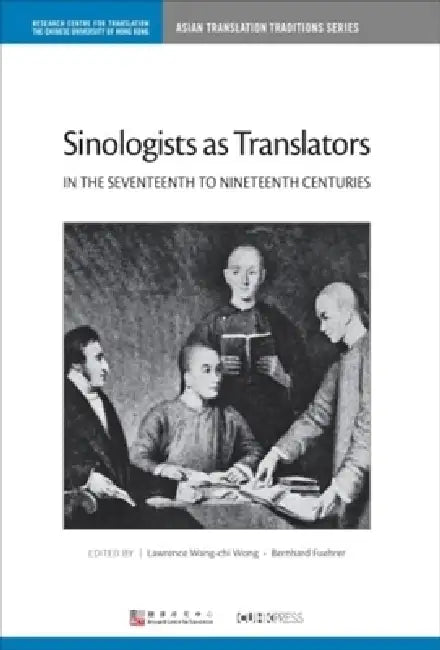 Sinologists As Translators in the Seventeenth to Nineteenth Centuries (Asian Translation Traditions) view 4