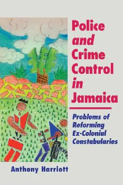 Buy Police and Crime Control in Jamaica (English, Anthony Harriott) — BookShops.in