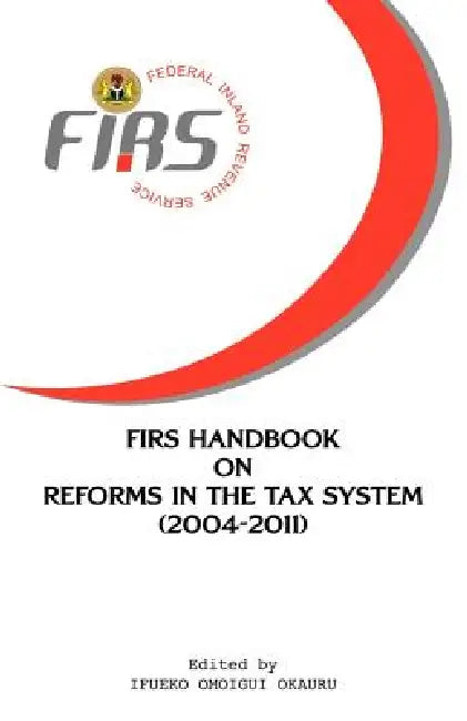 Buy FIRS Handbook on Reforms in the Tax System 2004-2011 (English, Nigeria Federal Inland Revenue Service) — BookShops.in
