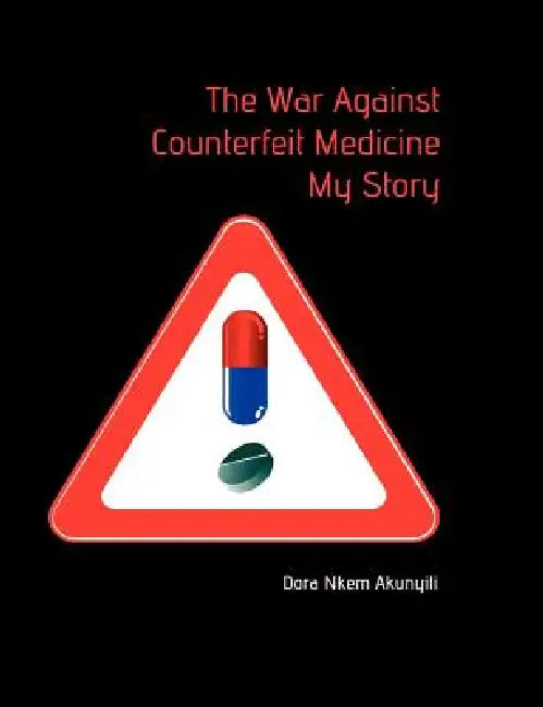 Buy The War Against Counterfeit Medicne. My Story (English, Dora Nkem Akunyili) — BookShops.in
