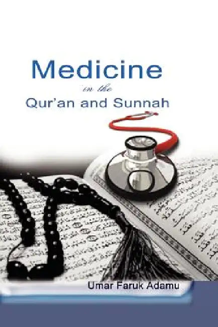 Buy Medicine in the Qur'an and Sunnah. An Intellectual Reappraisal of the Legacy and Future of Islamic M (English, Umar Faruk Adamu) — BookShops.in