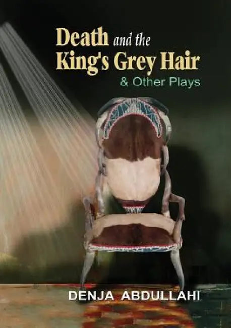 Death and the King's Grey Hair and Other Plays (English, Denja Abdullahi)