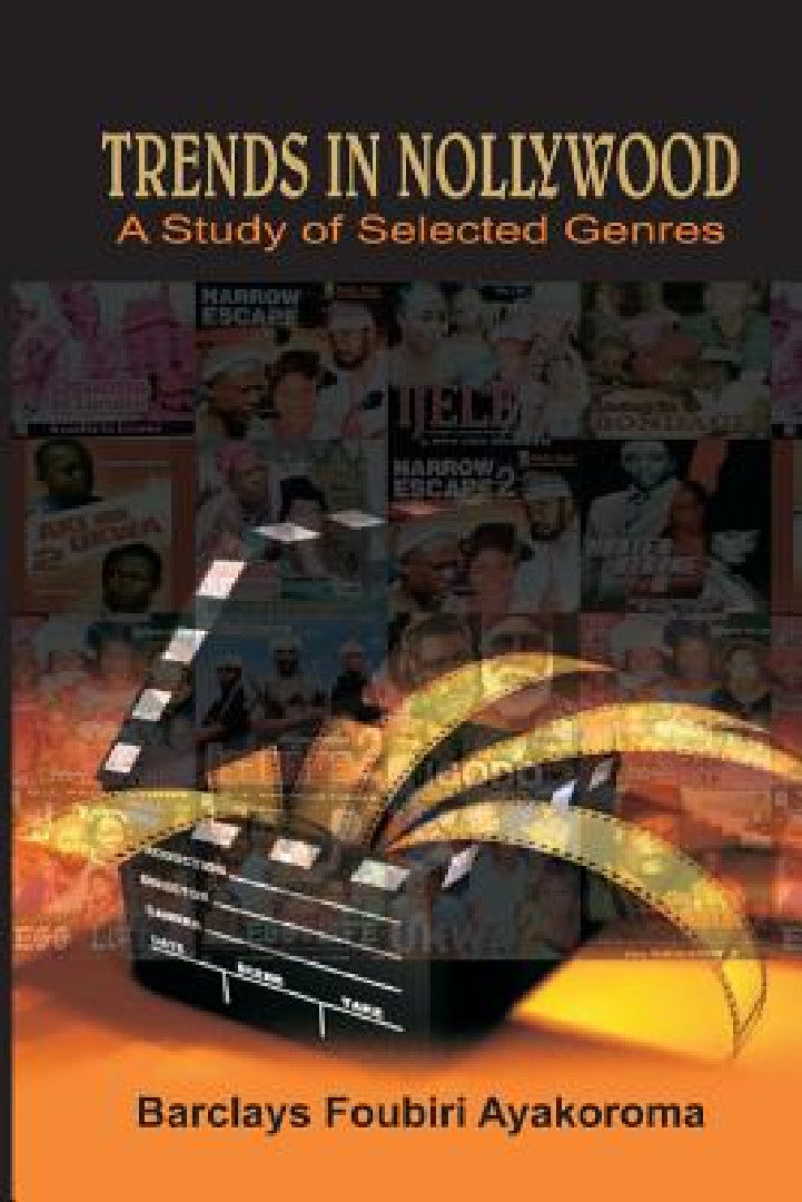 Buy Trends in Nollywood. A Study of Selected Genres (English, Barclays Foubiri Ayakoroma) — BookShops.in