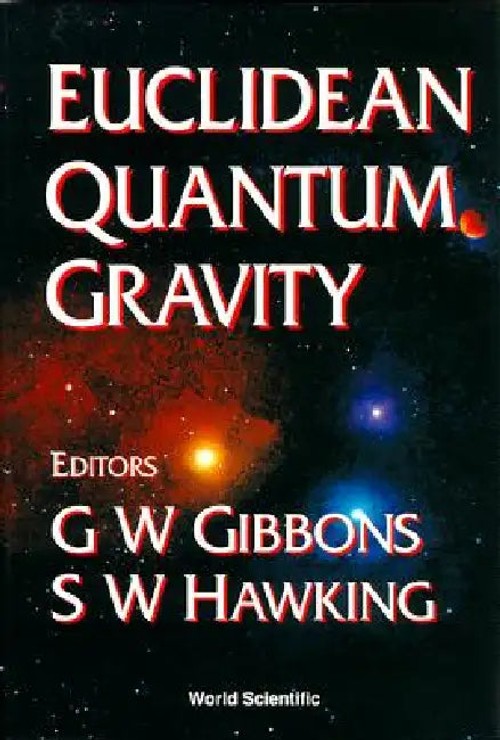 Euclidean Quantum Gravity – Gibbons G W – World Scientific view 2