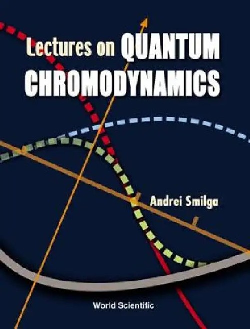 Lectures on Quantum Chromodynamics – Smilga Andrei – World Scientific view 2